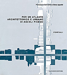 Per un atlante architettonico e urbano di Ascoli Piceno