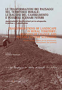 Le trasformazioni dei paesaggi nel territorio rurale: le ragioni del cambiamento e possibili scenari futuri – The transformations of landscapes in the rural territory: the reasons for change and possible future scenarios