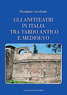 Gli anfiteatri in Italia tra tardo antico e medioevo