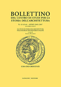 Bollettino del Centro di Studi per la Storia dell’Architettura n. 42-43-44/2005 – 2007