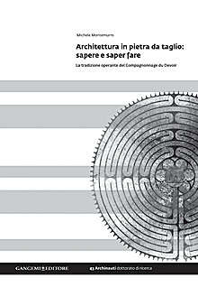 Architettura in pietra da taglio: sapere e saper fare. La tradizione operante del Compagnonnage du Devoir