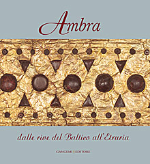 Ambra. Dalle rive del Baltico all’Etruria