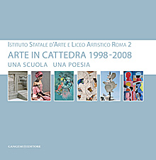 Arte in cattedra 1998 - 2008. Una scuola una poesia