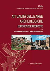 Attualità delle aree archeologiche: esperienze e proposte – Current events in archaeological areas: experiences and proposals