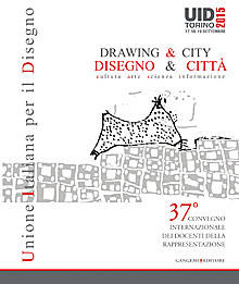 UID 2015 – Disegno & Città. Cultura, Arte, Scienza, Informazione / Drawing & City. Culture, Art, Science, Information