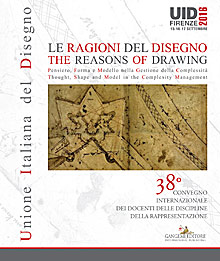 UID 2016 – Le ragioni del Disegno. Pensiero, Forma e Modello nella Gestione della Complessità / The reasons of Drawing. Thought, Shape and Model in the Complexity Management