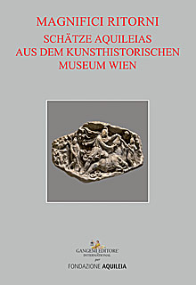 Schätze Aquileias aus dem kunsthistorischen museum Wien
