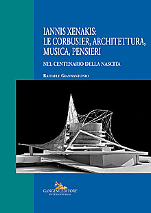 Iannis Xenakis: Le Corbusier, architettura, musica, pensieri