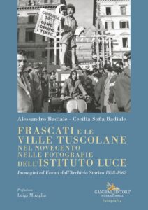 Frascati e le Ville Tuscolane nel Novecento nelle fotografie dell’Istituto Luce