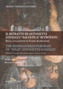 Il Ritratto di Antonietta Gonzales “salvatica” ritrovato – The Rediscovered Portrait of “wild” Antonietta Gonzales