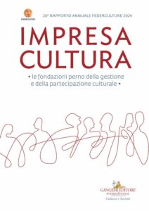 Impresa Cultura. Le fondazioni perno della gestione e della partecipazione culturale