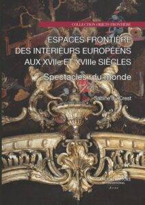 Espaces Frontière des intérieurs européens aux XVIIe et XVIIIe Siècles