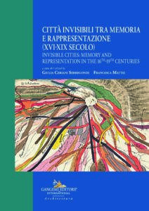 Città  invisibili tra memoria e rappresentazione (XVI-XIX secolo)