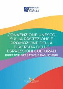 Convenzione Unesco sulla protezione e promozione della diversità delle espressioni culturali direttive operative e casi di studio