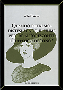 Quando potremo, distesi lungo il fiume, vedere all’orizzonte l’identico destino?