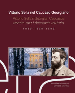 Vittorio Sella nel Caucaso Georgiano – Vittorio Sella’s Georgian Caucasus