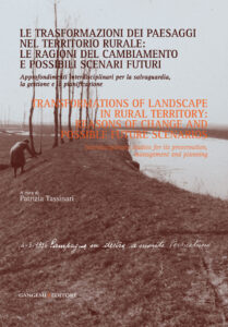 Le trasformazioni dei paesaggi nel territorio rurale: le ragioni del cambiamento e possibili scenari futuri – The transformations of landscapes in the rural territory: the reasons for change and possible future scenarios