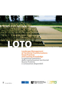 LOTO. Landscape Opportunities for Territorial Organization. Landscape Management of Territorial Transformations Good Practices and Existing Knowledge