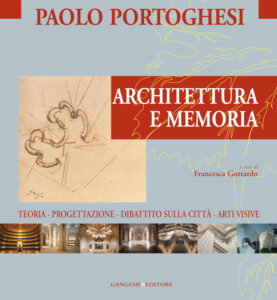 Paolo Portoghesi. Architettura e Memoria