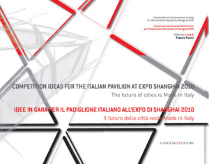 Idee in gara per il Padiglione Italiano all’Expo Shanghai 2010 – Competition ideas for the Italian Pavilion at Expo Shanghai 2010