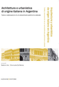 Architettura e urbanistica di origine italiana in Argentina – Arquitectura y urbanismo de origen italiano en Argentina