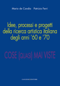 Idee, processi e progetti della ricerca artistica italiana degli anni ’60 e ’70