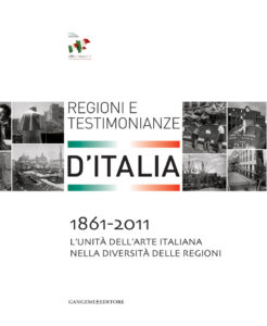 1861-2011 L’Unità dell’arte italiana nella diversità delle regioni