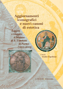 Leggere e rileggere il Mosaico di S. Tommaso in Formis (1210-2010)