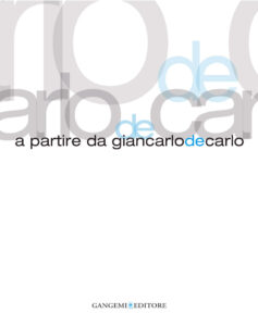 A partire da Giancarlo De Carlo – Starting from Giancarlo De Carlo