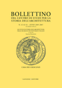 Bollettino del Centro di Studi per la Storia dell’Architettura n. 42-43-44/2005 – 2007