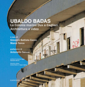 Ubaldo Badas. La Colonia marina Dux a Cagliari – The Dux marine colony in Cagliari