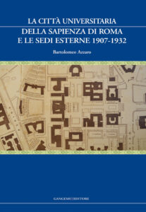 La Città Universitaria della Sapienza di Roma e le sedi esterne 1907-1932