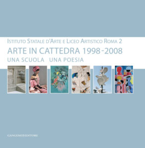 Arte in cattedra 1998 – 2008. Una scuola una poesia