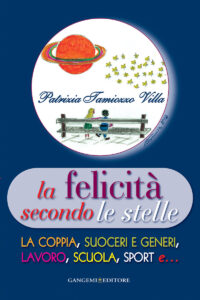 La felicità secondo le stelle – La coppia, suoceri e generi, lavoro, scuola, sport e…