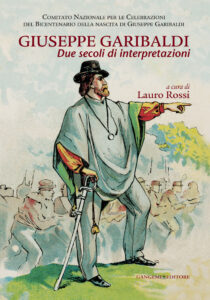 Giuseppe Garibaldi due secoli di interpretazioni