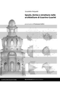 Spazio, forma e struttura nelle architetture di Guarino Guarini