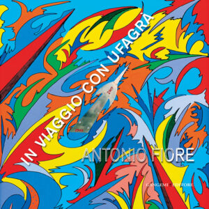 Antonio Fiore. In Viaggio con Ufagrà