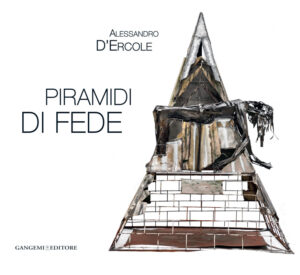 Alessandro D’Ercole. Piramidi di fede