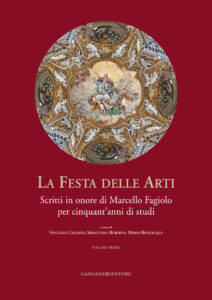 La Festa delle Arti. Scritti in onore di Marcello Fagiolo per cinquant’anni di studi