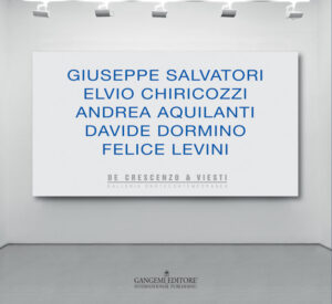 Giuseppe Salvatori – Elvio Chiricozzi – Andrea Aquilanti – Davide Dormino – Felice Levini