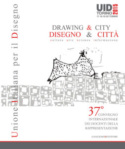 UID 2015 – Disegno & Città. Cultura, Arte, Scienza, Informazione / Drawing & City. Culture, Art, Science, Information