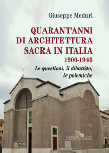 Quarant’anni di architettura sacra in Italia 1900-1940