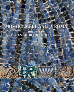 Mosaici medievali a Roma attraverso il restauro dell’ICR 1991-2004