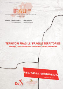 IFAU ’18 – Territori fragili. Paesaggi_Città_Architetture / Fragile territories. Landscapes_Cities_Architecture