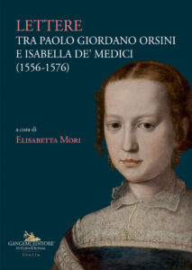 Lettere tra Paolo Giordano Orsini e Isabella de’ Medici (1556-1576)