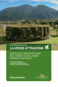 Guida alle architetture del verde: uccellande storiche in Friuli – A guide to examples of vegetal architecture: Friuli’s historic uccellande