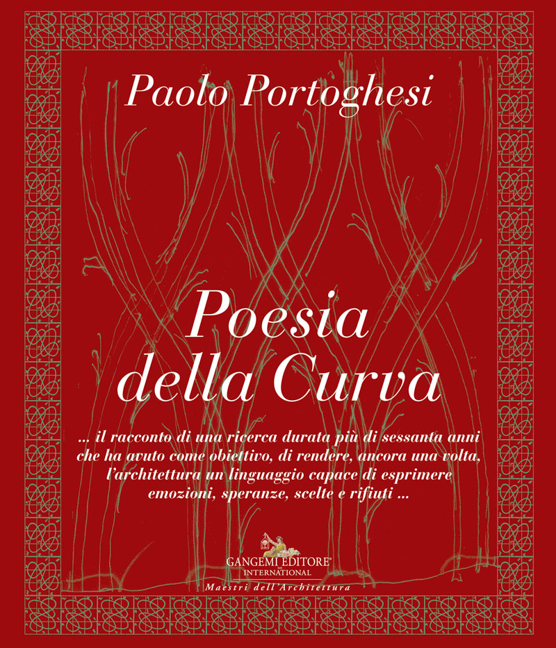Paolo Portoghesi. Poesia della Curva