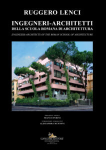 Ingegneri-Architetti della scuola romana di architettura / Engineers-Architects of the roman school of architecture