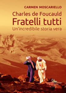 Charles de Foucauld. Fratelli tutti