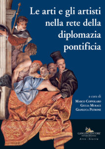 Le arti e gli artisti nella rete della diplomazia pontificia